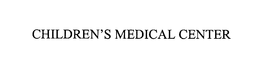 CHILDREN'S MEDICAL CENTER trademark
