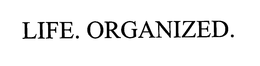 LIFE. ORGANIZED. trademark