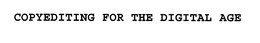 COPYEDITING FOR THE DIGITAL AGE trademark