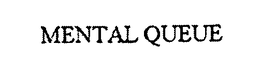 MENTAL QUEUE trademark