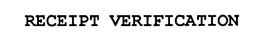 RECEIPT VERIFICATION trademark