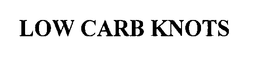 LOW CARB KNOTS trademark
