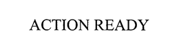 ACTION READY trademark