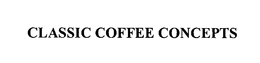 CLASSIC COFFEE CONCEPTS trademark