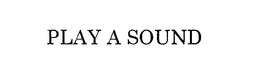 PLAY A SOUND trademark