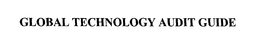 GLOBAL TECHNOLOGY AUDIT GUIDE trademark