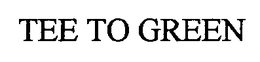 TEE TO GREEN trademark