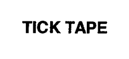 TICK TAPE trademark