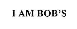 I AM BOB'S trademark
