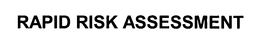 RAPID RISK ASSESSMENT trademark