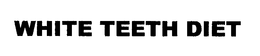 WHITE TEETH DIET trademark