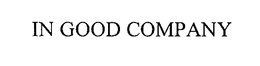 IN GOOD COMPANY trademark