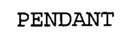 PENDANT trademark