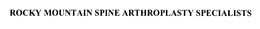 ROCKY MOUNTAIN SPINE ARTHROPLASTY SPECIALISTS trademark