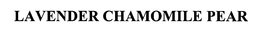 LAVENDER CHAMOMILE PEAR trademark