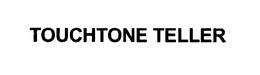 TOUCHTONE TELLER trademark