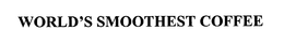 WORLD'S SMOOTHEST COFFEE trademark