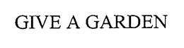 GIVE A GARDEN trademark