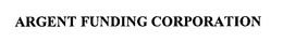 ARGENT FUNDING CORPORATION trademark