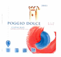 POGGIO DOLCE RED WINE 2003 CAPALBIO SANGIOVESE D.O.C. PRODUCT OF ITALY CANTINA CAPALBIO trademark
