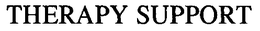 THERAPY SUPPORT trademark