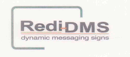REDI-DMS DYNAMIC MESSAGING SIGNS trademark