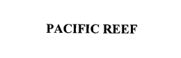 PACIFIC REEF trademark
