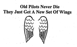 OLD PILOTS NEVER DIE THEY JUST GET A NEW SET OF WINGS trademark