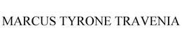 MARCUS TYRONE TRAVENIA trademark