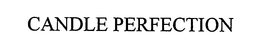 CANDLE PERFECTION trademark