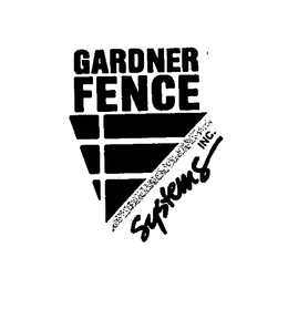GARDNER FENCE SYSTEMS INC. trademark