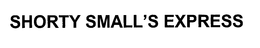 SHORTY SMALL'S EXPRESS trademark