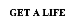 GET A LIFE trademark
