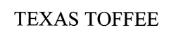 TEXAS TOFFEE trademark
