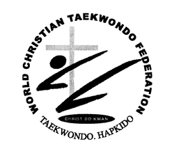 WORLD CHRISTIAN TAEKWONDO FEDERATION TAEKWONDO.  HAPKIDO CHRIST DO KWAN trademark