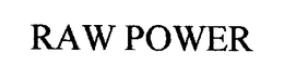 RAW POWER trademark