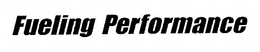 FUELING PERFORMANCE trademark