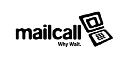 MAILCALL WHY WAIT. trademark