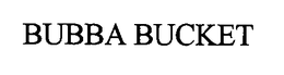BUBBA BUCKET trademark