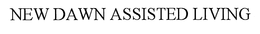 NEW DAWN ASSISTED LIVING trademark