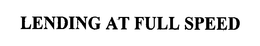 LENDING AT FULL SPEED trademark
