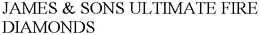 JAMES & SONS ULTIMATE FIRE DIAMONDS trademark