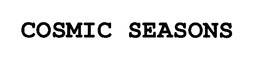 COSMIC SEASONS trademark