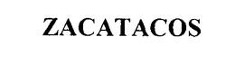 ZACATACOS trademark