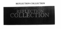 REFLECTION COLLECTION trademark