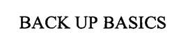 BACK UP BASICS trademark