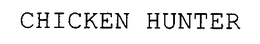 CHICKEN HUNTER trademark