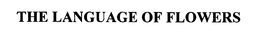 THE LANGUAGE OF FLOWERS trademark