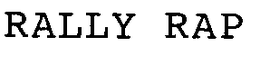 RALLY RAP trademark