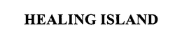 HEALING ISLAND trademark